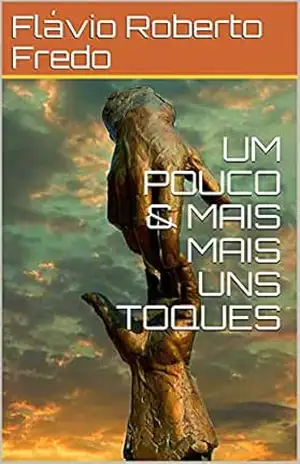 UM POUCO & MAIS MAIS UNS TOQUES – Flávio Roberto  Fredo