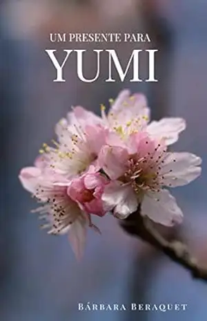 Um presente para Yumi – Bárbara Beraquet