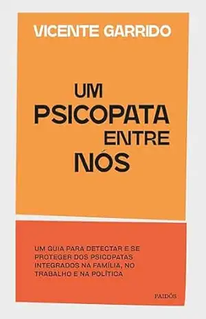 Um psicopata entre nós – Vicente Garrido