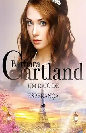 Um Raio De Esperança (A Eterna Coleção de Barbara Cartland) – Barbara Cartland