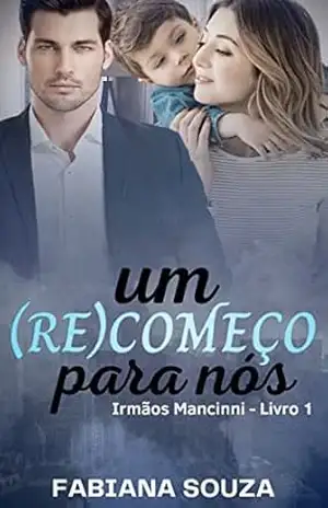 Um RECOMEÇO para nós: Irmãos Mancinni Livro 1 – Fabiana Souza