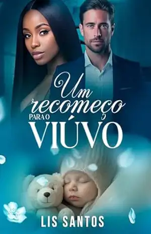 Um recomeço para o viúvo – Lis Santos