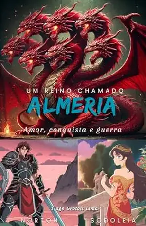Um reino chamado Almeria: amor, conquista e guerra - Tiago Lima