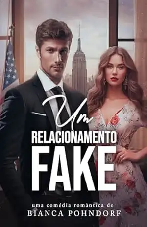 Um Relacionamento Fake – Bianca Pohndorf