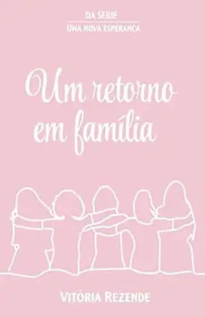 Um retorno em família (Uma nova esperança Livro 2) - Vitória Rezende