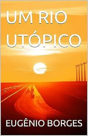 UM RIO UTÓPICO – EUGÊNIO BORGES