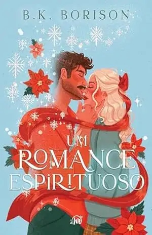 Um romance espirituoso – Uma comédia romântica paranormal e natalina – B.K. Borison