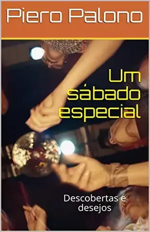 Um sábado especial: Descobertas e desejos – Piero Palono