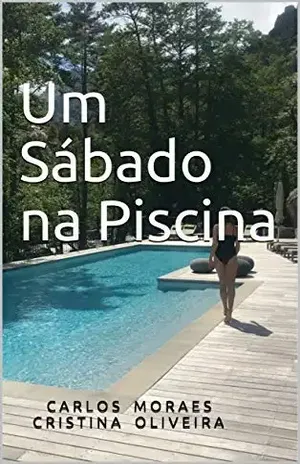 Um Sábado na Piscina - C A R L O S    M O R A E S      C R I S T I N A    O L I V E I R A