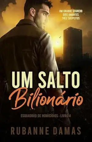 Um Salto Bilionário (Esquadrão de Homicídios Livro 4) – Rubanne Damas