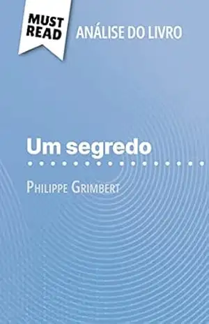 Um segredo de Philippe Grimbert (Análise do livro): Análise completa e resumo pormenorizado do trabalho - Pierre Weber
