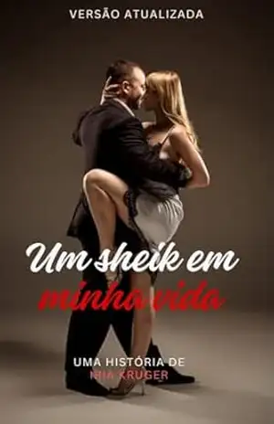 Um sheik em minha vida: Ele não estava procurando um amor, mas a encontrou… – IRIA  KRUGER