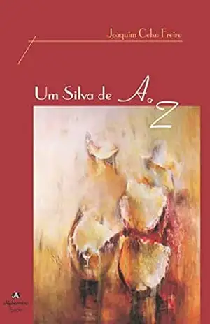 Um Silva de A a Z – Joaquim Celso Freire