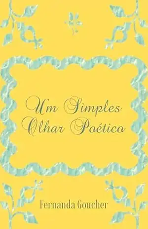 Um Simples Olhar Poético: “Poesias diversificadas” – Fernanda Goucher