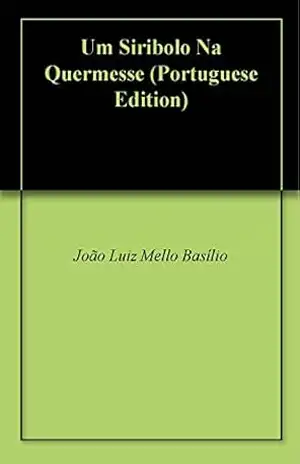 Um Siribolo Na Quermesse – João Luiz Mello Basílio