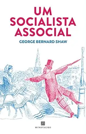 Um Socialista Associal – George Bernard Shaw