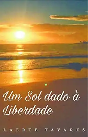 Um Sol Dado à Liberdade – Laerte Sílvio Tavares