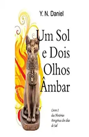 Um Sol e Dois Olhos Âmbar (Histórias peregrinas dos dias de sal Livro 1) – Y.N. Daniel