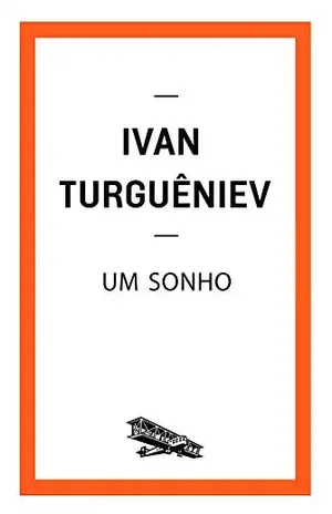 Um sonho (Contém um Conto) - Ivan Turguêniev