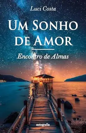 Um Sonho de Amor; Encontro de Almas - Lucicleide Santos Costa