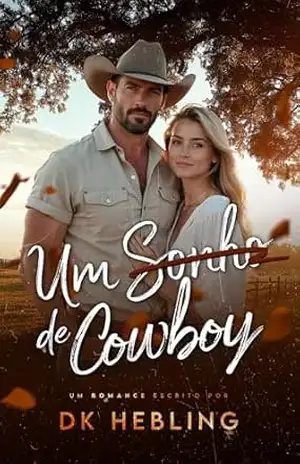 Um Sonho de Cowboy (Corações Indomáveis Livro 2) – DK Hebling