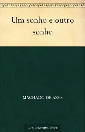 Um Sonho e Outro Sonho – Machado de Assis
