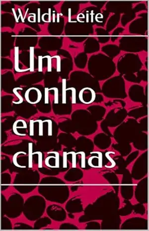 Um sonho em chamas – Waldir Leite