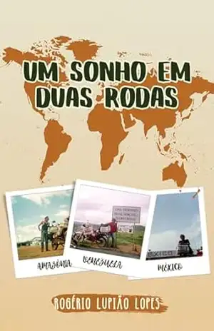 UM SONHO EM DUAS RODAS: PARA LER VIAJANDO – Rogério Lupião Lopes