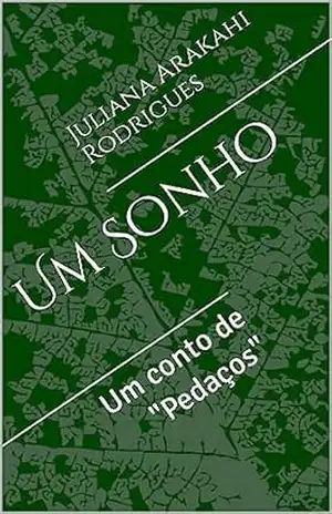 Um Sonho: Um conto de “Pedaços” – Juliana Arakahi Rodrigues