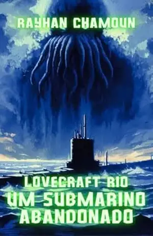 Um Submarino Abandonado: “Lovecraft Rio” – Histórias De Horror Cósmico Que Se Passam No Brasil – Rayhan Chamoun