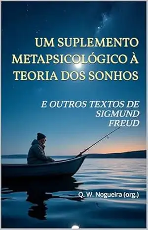 Um suplemento metapsicológico à teoria dos sonhos: e outros textos de Sigmund Freud – Sigmund Freud