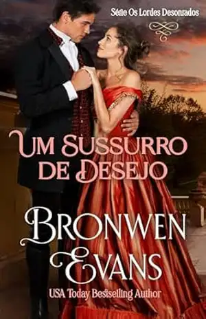Um Sussurro do Desejo (Série Os Lordes Desonrados Livro 4) – Bronwen Evans