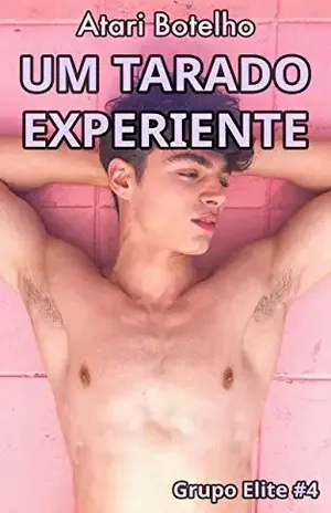 Um Tarado Experiente (Grupo Elite Livro 4) – Atari Botelho