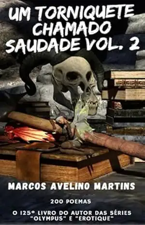 Um Torniquete Chamado Saudade Vol. 2 – Marcos Avelino Martins
