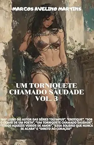 UM TORNIQUETE CHAMADO SAUDADE VOL. 3 – MARCOS AVELINO MARTINS