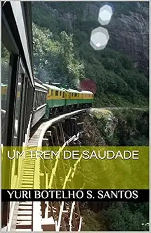 Um trem de saudade – Yuri Botelho S. Santos