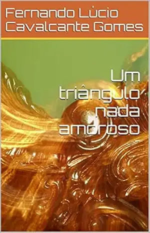 Um triângulo nada amoroso – Fernando Lúcio Cavalcante Gomes