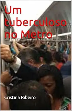 Um tuberculoso no Metro – Cristina Ribeiro