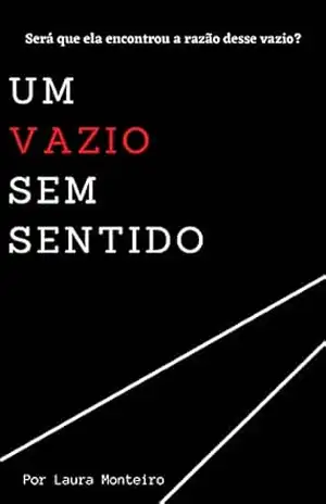 Um vazio sem sentido: Será que ela encontrou o sentido desse vazio? – Laura  Monteiro