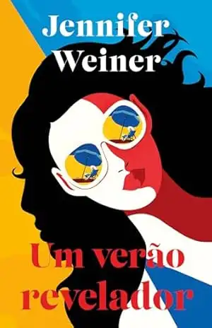 Um verão revelador: uma envolvente leitura de férias da best–seller Jennifer Weiner – Jennifer Weiner