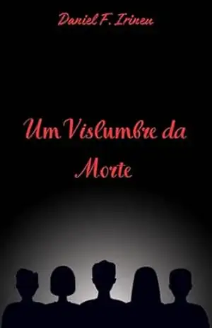 Um Vislumbre da Morte – Daniel F. Irineu
