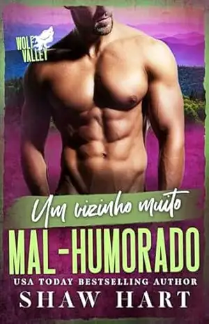Um Vizinho Muito Mal–Humorado (Wolf Valley: Grumps Livro 8) – Shaw Hart