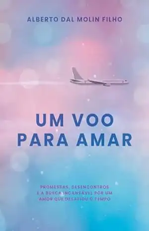 Um voo para amar – Alberto Dal Molin Filho
