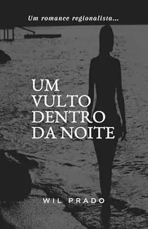 Um Vulto Dentro da Noite – Wil Prado