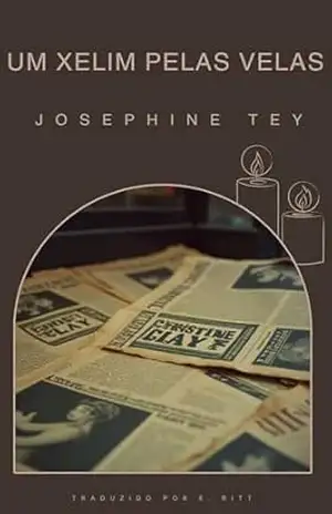 Um Xelim pelas Velas: Era de Ouro do Romance Policial – Josephine Tey