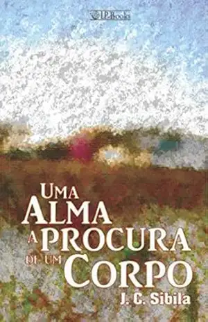 Uma alma a procura de um corpo – José Carlos Sibila