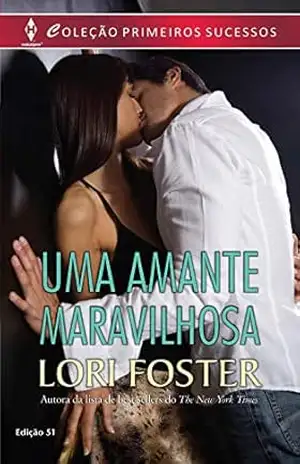 Uma Amante Maravilhosa (Harlequin Primeiros Sucessos Livro 51) – Lori Foster