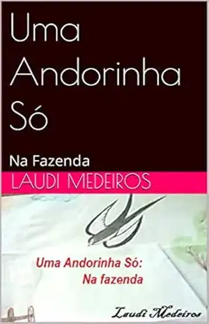 Uma Andorinha Só: Na Fazenda (Uma Andorinha Só Não Faz Verão Livro 1) - Laudi Medeiros