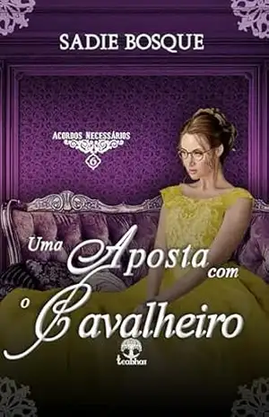 Uma Aposta com o Cavalheiro (Acordos Necessários Livro 6) – Sadie Bosque