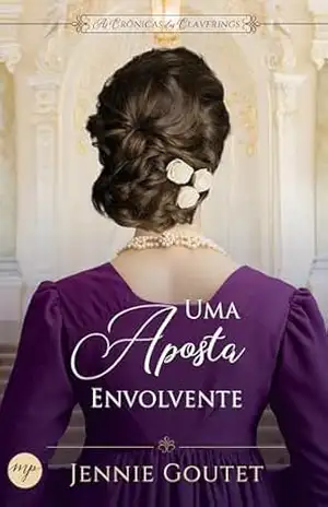 Uma Aposta Envolvente: um romance de época regencial (As Crônicas dos Claverings Livro 3) – Jennie Goutet